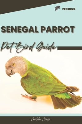 Senegal Parrot: Pet bird guide by Ahryr, Anatolii