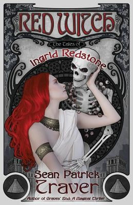 Red Witch: The Tales of Ingrid Redstone by Traver, Sean Patrick