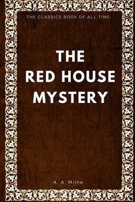 The Red House Mystery by Milne, A. A.