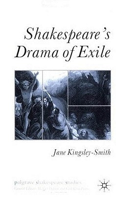 Shakespeare's Drama of Exile by Kingsley-Smith, J.
