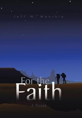 For the Faith by Manship, Jeff W.