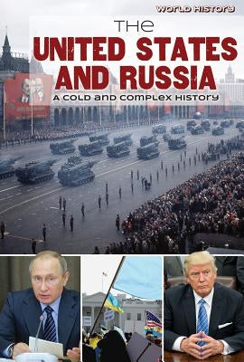 The United States and Russia: A Cold and Complex History by Wiener, Gary