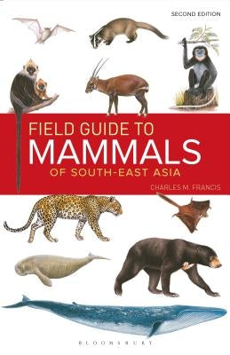 Field Guide to the Mammals of South-East Asia (2nd Edition) by Francis, Charles
