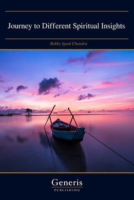 Journey to Different Spiritual Insights by Chandra, Robby Igusti