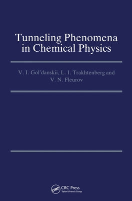 Tunneling Phenomena in Chemical Physics by Gol'danskii, V. I.