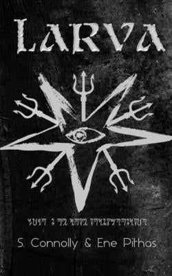Larva: The Book of Transformation by Pithas, Ene