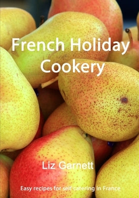 French Holiday Cookery by Garnett, Liz