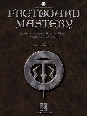Fretboard Mastery by Stetina, Troy