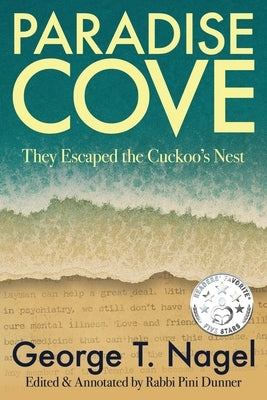 Paradise Cove: They Escaped the Cuckoo's Nest by Nagel, George T.