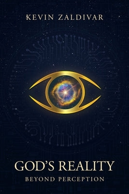 God's Reality: Beyond Perception by Zaldivar, Kevin