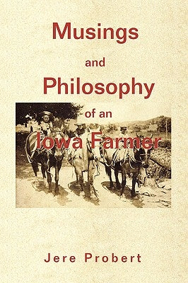 Musings and Philosophy of an Iowa Farmer by Probert, Jere