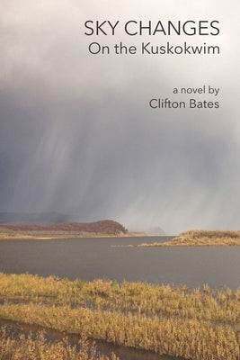 Sky Changes On the Kuskokwim by Bates, Clifton