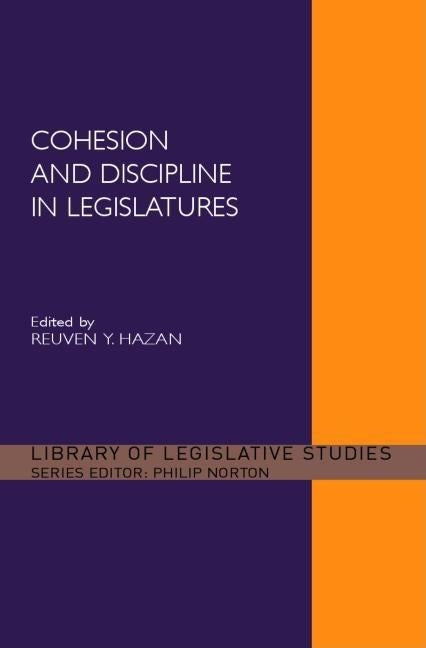Cohesion and Discipline in Legislatures by Hazan, Reuven Y.