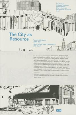 The City as Resource: Concepts and Methods for Urban Design by Christiaanse, Kees