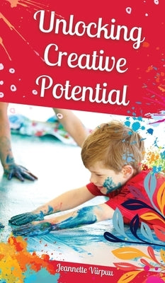 Unlocking Creative Potential by Viirpuu, Jeannette
