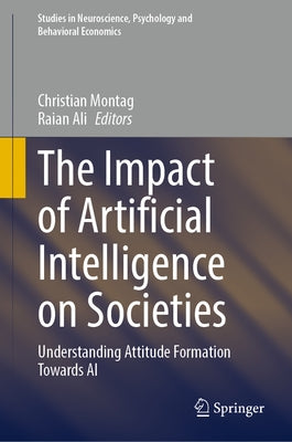 The Impact of Artificial Intelligence on Societies: Understanding Attitude Formation Towards AI by Montag, Christian