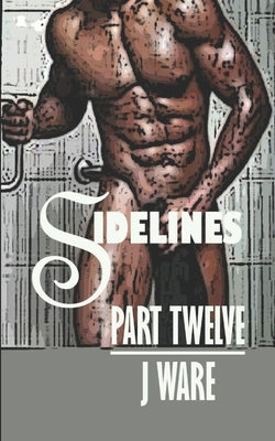 Sidelines Part Twelve by Ware, J.