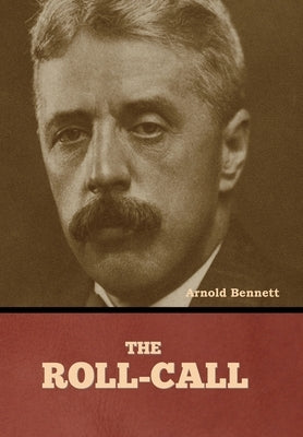 The Roll-Call by Bennett, Arnold