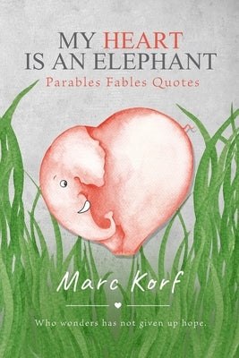 My Heart is an Elephant: Parables by Lewczuk, Lidia