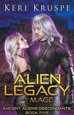 Alien Legacy: The Mage by Kruspe, Keri