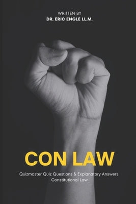 Constitutional Law Quiz Questions and Explanatory Answers for Law School and the Bar Exam by Engle, Eric
