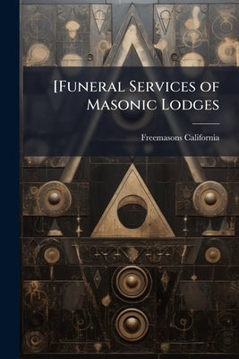 [Funeral Services of Masonic Lodges by California, Freemasons