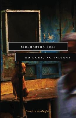 No Dogs No Indians by Bose, Siddhartha