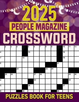 2025 People Magazine Crossword Puzzle Book For Teens: Discover Famous Faces, Events, and More in Each Puzzle! by C. Benedict, Frank