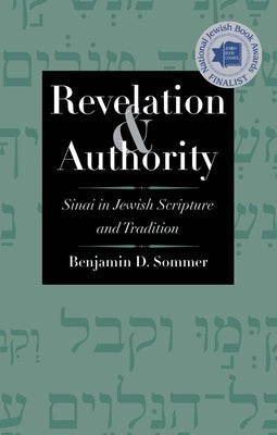 Revelation and Authority: Sinai in Jewish Scripture and Tradition by Sommer, Benjamin D.