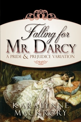 Falling for Mr Darcy by Mackrory, Karalynne