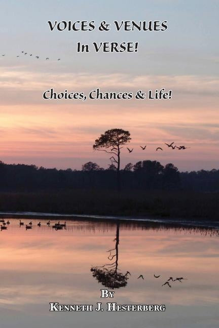 Voices and Venues in Verse: Choices, Chances & Life! by Hesterberg, Kenneth J.