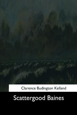Scattergood Baines by Kelland, Clarence Budington