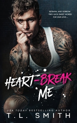Heartbreak Me by Smith, T. L.