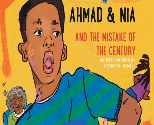 Ahmad and Nia and the Mistake of the Century by Milton, Aarenne
