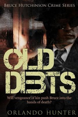 Thriller: Mystery: Old Debts: (detective, murder, suspense, action, amateur fbi police private investigator noir mob dark distur by Hunter, Orlando