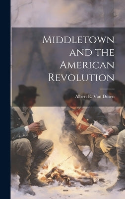 Middletown and the American Revolution by Van Dusen, Albert E. (Albert Edward)