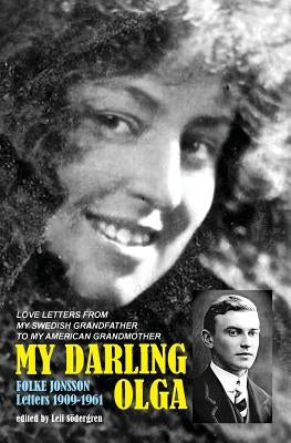 My Darling Olga: Folke Jonsson Letters 1909-1961 by Sodergren, Leif