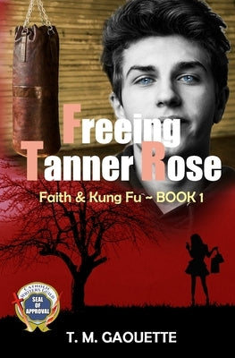 Freeing Tanner Rose by Gaouette, T. M.