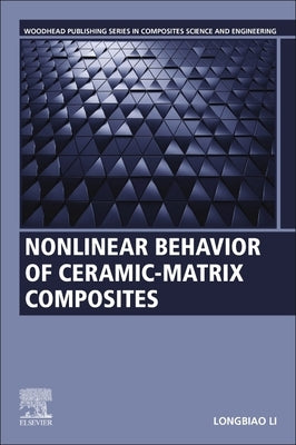 Nonlinear Behavior of Ceramic-Matrix Composites by Li, Longbiao
