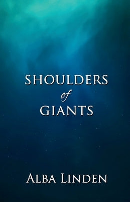 Shoulders of Giants by Linden, Alba