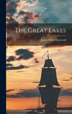The Great Lakes by Curwood, James Oliver