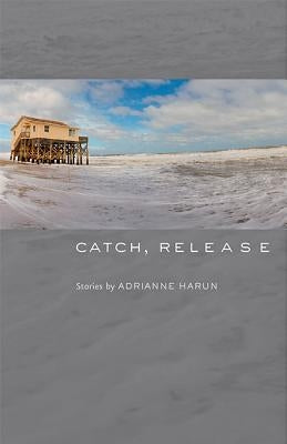 Catch, Release by Harun, Adrianne