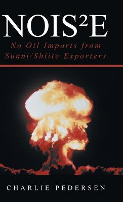 Nois²e: No Oil Imports from Sunni/Shiite Exporters by Pedersen, Charlie