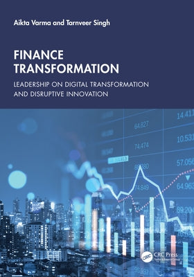 Finance Transformation: Leadership on Digital Transformation and Disruptive Innovation by Varma, Aikta