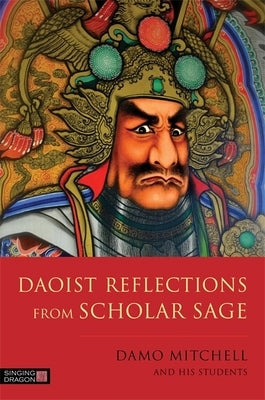 Daoist Reflections from Scholar Sage by Mitchell, Damo
