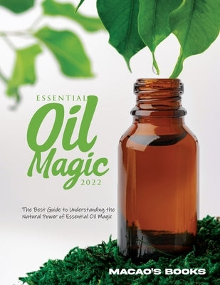 Essential Oil Magic 2022 by Macao's Books