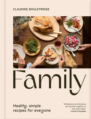Family: Simple, Healthy Recipes for Everyone by Boulstridge, Claudine