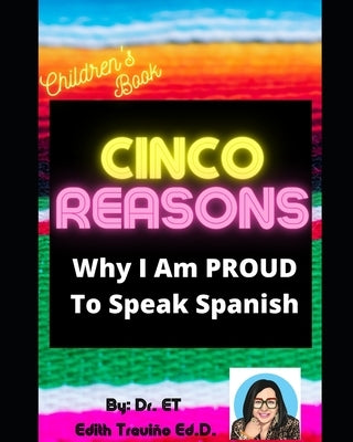 Cinco Reasons Why I am PROUD to Speak Spanish by Treviño, Edith