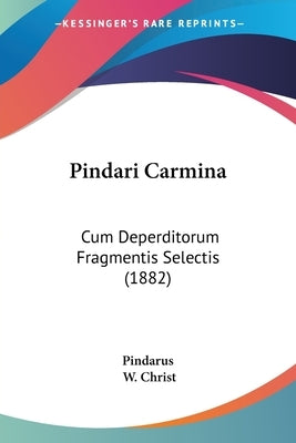 Pindari Carmina: Cum Deperditorum Fragmentis Selectis (1882) by Pindarus