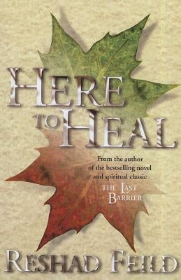 Here to Heal by Feild, Reshad